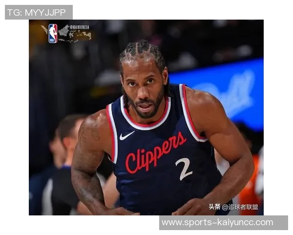 快船近期状态火热小卡表现抢眼助球队领跑联盟